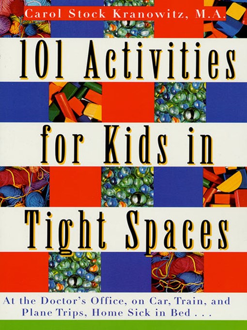 Title details for 101 Activities for Kids in Tight Spaces by Carol Stock Kranowitz - Wait list